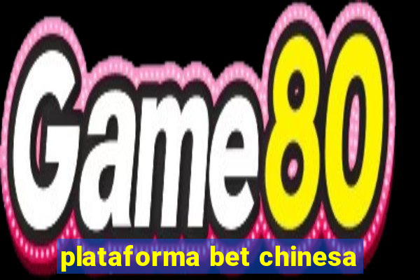 plataforma bet chinesa